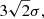 $ 3\sqrt{2}\sigma, $