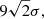 $ 9\sqrt{2}\sigma, $