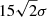 $ 15\sqrt{2}\sigma $