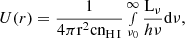 $ U(r) = \frac{ 1 }{ 4 \pi \mathrm{r}^2 \mathrm{c} \mathrm{n}_{\mathrm{H}\,\textsc{I}}} \smallint^\infty_{\nu_0} \frac{ \mathrm{L}_\nu }{ h\nu }\mathrm{d}\nu, $