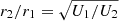 $ r_2 / r_1 = \sqrt{U_1 / U_2} $