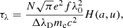 $$ \begin{aligned} \tau _\lambda = \frac{ N\sqrt{\pi } e^2 f \lambda _0^2 }{ \Delta \lambda _{\rm D} m_{\rm e} c^2 }H(a,u), \end{aligned} $$