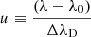$ u \equiv\frac{(\lambda - \lambda_0)}{\Delta\lambda_{\mathrm{D}}} $