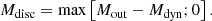 $$ \begin{aligned} M_{\rm disc}=\max \left[M_{\rm out}-M_{\rm dyn};0\right] .\end{aligned} $$