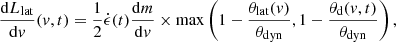$$ \begin{aligned} \frac{\mathrm{d}L_\mathrm{lat} }{\mathrm{d}v}(v,t)= \frac{1}{2}\dot{\epsilon }(t) \frac{\mathrm{d}m}{\mathrm{d}v} \times \max \left(1-\frac{\theta _\mathrm{lat} (v)}{\theta _\mathrm{dyn} },1-\frac{\theta _\mathrm{d} (v,t)}{\theta _\mathrm{dyn} }\right) ,\end{aligned} $$
