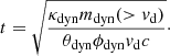 $$ \begin{aligned} t = \sqrt{\frac{\kappa _\mathrm{dyn} m_\mathrm{dyn} (>v_\mathrm{d} )}{\theta _\mathrm{dyn} \phi _\mathrm{dyn} v_\mathrm{d} c}} \cdot \end{aligned} $$