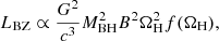 $$ \begin{aligned} L_{\rm BZ}\propto \frac{G^2}{c^3} M_\mathrm{BH} ^2 B^2 \Omega _{\rm H}^2 f(\Omega _\mathrm{H} ), \end{aligned} $$