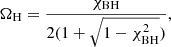 $$ \begin{aligned} \Omega _{\mathrm{H} }=\frac{\chi _\mathrm{BH} }{2(1+\sqrt{1-\chi _\mathrm{BH} ^2})},\end{aligned} $$
