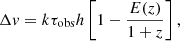 $$ \begin{aligned} \Delta v=k\tau _{\rm obs}h\left[1-\frac{E(z)}{1+z}\right] , \end{aligned} $$