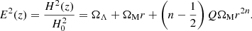 $$ \begin{aligned} E^2(z)=\frac{H^2(z)}{H_0^2}=\Omega _\Lambda +\Omega _{\rm M}r+\left(n-\frac{1}{2}\right)Q\Omega _{\rm M}r^{2n} . \end{aligned} $$