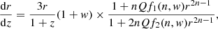 $$ \begin{aligned} \frac{\mathrm{d}r}{\mathrm{d}z}=\frac{3r}{1+z}(1+w)\times \frac{1+nQf_1(n,w)r^{2n-1}}{1+2nQf_2(n,w)r^{2n-1}}, \end{aligned} $$