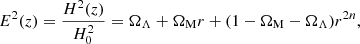 $$ \begin{aligned} E^2(z)=\frac{H^2(z)}{H_0^2}=\Omega _\Lambda +\Omega _{\rm M}r+(1-\Omega _{\rm M}-\Omega _\Lambda )r^{2n} , \end{aligned} $$