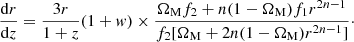 $$ \begin{aligned} \frac{\mathrm{d}r}{\mathrm{d}z}=\frac{3r}{1+z}(1+w)\times \frac{\Omega _{\rm M}f_2+n(1-\Omega _{\rm M})f_1r^{2n-1}}{f_2[\Omega _{\rm M}+2n(1-\Omega _{\rm M})r^{2n-1}]}\cdot \end{aligned} $$