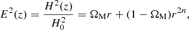 $$ \begin{aligned} E^2(z)=\frac{H^2(z)}{H_0^2}=\Omega _{\rm M}r+(1-\Omega _{\rm M})r^{2n}, \end{aligned} $$