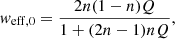 $$ \begin{aligned} w_{\mathrm{eff},0}=\frac{2n(1-n)Q}{1+(2n-1)nQ}, \end{aligned} $$