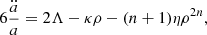 $$ \begin{aligned} 6\frac{\ddot{a}}{a}=2\Lambda -\kappa \rho -(n+1)\eta \rho ^{2n}, \end{aligned} $$