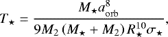 \begin{equation*}T_{\star} = \frac{ M_{\star} a_{\mathrm{orb}}^8 }{ 9 M_2 \left( M_{\star} &#x002B; M_2 \right) R_{\star}^{10} \sigma_{\star} }, \end{equation*}