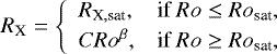 \begin{equation*}R_{\text{X}} = \left \{ \begin{array}{ll} R_{\text{X},\text{sat}}, & \text{if } Ro \le Ro_{\text{sat}},\\[2pt] C Ro^{\beta}, & \text{if } Ro \ge Ro_{\text{sat}},\\ \end{array} \right. \end{equation*}