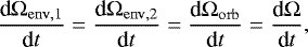 \begin{equation*} \frac{\textrm{d} \Omega_{\mathrm{env,1}}}{\textrm{d}t} = \frac{\textrm{d} \Omega_{\mathrm{env,2}}}{\textrm{d}t} = \frac{\textrm{d} \Omega_{\mathrm{orb}}}{\textrm{d}t} = \frac{\textrm{d} \Omega}{\textrm{d}t}, \end{equation*}