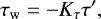 \begin{equation*}\tau_{\mathrm{w}} = - K_{\tau} \tau&#x0027;, \end{equation*}