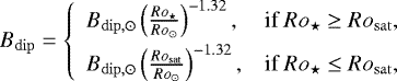 \begin{equation*}B_{\mathrm{dip}} = \left \{ \begin{array}{ll} B_{\mathrm{dip},\odot} \left( \frac{Ro_{\star}}{Ro_{\odot}} \right)^{-1.32}, & \text{if } Ro_{\star} \ge Ro_{\mathrm{sat}},\\[4pt] B_{\mathrm{dip},\odot} \left( \frac{Ro_{\mathrm{sat}}}{Ro_{\odot}} \right)^{-1.32}, & \text{if } Ro_{\star} \le Ro_{\mathrm{sat}},\\ \end{array} \right. \end{equation*}