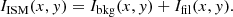 $$ \begin{aligned} I_{\rm ISM }(x,{ y}) = I_{\rm bkg}(x,{ y}) + I_{\mathrm{fil}}(x,{ y}). \end{aligned} $$