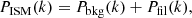 $$ \begin{aligned} P_{\rm ISM}(k) = P_{\rm bkg} (k) + P_{\mathrm{fil}}(k), \end{aligned} $$