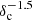 $ \delta_{\mathrm{c}}^{-1.5} $