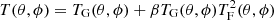 $$ T(\theta ,\phi )=T_\mathrm{G} (\theta ,\phi ) + \beta T_\mathrm{G} (\theta ,\phi ) T_\mathrm{F} ^2(\theta ,\phi ) $$