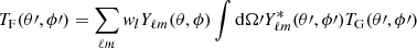 $$ \begin{aligned} T_\mathrm{F} (\theta \prime ,\phi \prime )=\sum _{\ell m} w_l Y_{\ell m}(\theta ,\phi ) \int \mathrm{d}\Omega \prime Y_{\ell m}^* (\theta \prime ,\phi \prime ) T_\mathrm{G} (\theta \prime ,\phi \prime ) \end{aligned} $$