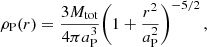 $$ \begin{aligned} \rho _{\rm {P}}(r) = \frac{3 M_{\rm {tot}}}{4 \pi a_{\rm {P}}^{3}} \bigg ( 1 +\frac{r^{2}}{a_{\rm {P}}^{2}} \bigg )^{-5/2} \, , \\ \end{aligned} $$