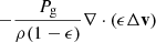 $ -\frac{P_{\mathrm{g}}}{\rho (1-\epsilon)}\nabla \cdot \left(\epsilon \Delta\mathbf{v} \right) $