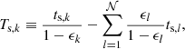 $$ \begin{aligned} T_{\mathrm{s} ,k} \equiv \frac{t_{\mathrm{s} ,k}}{1-\epsilon _k}- \sum _{l=1}^{\mathcal{N} } \frac{\epsilon _l}{1-\epsilon _l} t_{\mathrm{s} ,l}, \end{aligned} $$