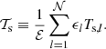 $$ \begin{aligned} \mathcal{T} _{\mathrm{s} } \equiv \frac{1}{\mathcal{E} } \sum _{l=1}^{\mathcal{N} } \epsilon _l T_{\mathrm{s} ,l}. \end{aligned} $$