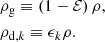 $$ \begin{aligned}&\rho _{\mathrm{g} }\equiv \left(1-\mathcal{E} \right) \rho ,\\&\rho _{\mathrm{d} ,k}\equiv \epsilon _k \rho . \end{aligned} $$