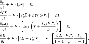 $$ \begin{aligned}&\frac{\partial \rho }{\partial t} + {\boldsymbol{\nabla }} \cdot \left[ \rho \mathbf v \right]= 0, \nonumber \\&\frac{\partial \rho \mathbf v }{\partial t} + {\boldsymbol{\nabla }} \cdot \left[P_{\mathrm{g} } \mathbb{I} + \rho (\mathbf v \otimes \mathbf v ) \right] = \rho \mathbf f ,\nonumber \\&\frac{\partial \rho _{\mathrm{d} ,k}}{\partial t} +{\boldsymbol{\nabla }} \cdot \left[ \rho _{\mathrm{d} ,k} \left( \mathbf v + \frac{ T_{\mathrm{s} ,k} {\boldsymbol{\nabla }}{P_{\mathrm{g} }}}{ \rho }\right) \right] = 0 , \nonumber \\&\frac{\partial E}{\partial t} + {\boldsymbol{\nabla }} \cdot \left[ (E+P_{\mathrm{g} })\mathbf v \right]= \nabla \cdot \left[ \frac{\mathcal{E} \mathcal{T} _{\mathrm{s} }}{1-\mathcal{E} } \frac{{\boldsymbol{\nabla }}{P_{\mathrm{g} }}}{\rho }\frac{P_{\mathrm{g} }}{\gamma -1}\right], \end{aligned} $$