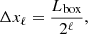 $$ \begin{aligned} \Delta x_{\ell } = \frac{L_{\mathrm{box} }}{2^{\ell }}, \end{aligned} $$