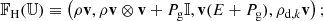 $$ \begin{aligned} \mathbb{F} _{\mathrm{H} }(\mathbb{U} ) \equiv \left(\rho \mathbf v , \rho \mathbf v \otimes \mathbf v +P_{\mathrm{g} } \mathbb{I} , \mathbf v (E+P_{\mathrm{g} }), \rho _{\mathrm{d} ,k}\mathbf v \right); \end{aligned} $$