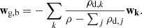 $$ \begin{aligned} \mathbf w _{\mathrm{g,b} }=- \sum _k \frac{\rho _{\mathrm{d} ,k}}{\rho -\sum _j\rho _{\mathrm{d} ,j}}\mathbf{w}_\mathbf{k}. \end{aligned} $$
