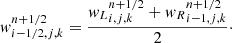 $$ \begin{aligned} { w}_{i-1/2,j,k}^{n + 1/2} = \frac{{{ w}_L}_{i,j,k}^{n + 1/2}+{{ w}_R}_{i-1,j,k}^{n + 1/2}}{2}\cdot \end{aligned} $$