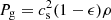 $ P_{\mathrm{g}} =c_{\mathrm{s}}^2(1- \epsilon) \rho $