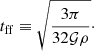 $$ \begin{aligned} t_{\mathrm{ff} } \equiv \sqrt{\frac{3 \pi }{32 \mathcal{G} \rho }}\cdot \end{aligned} $$