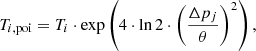 $$ \begin{aligned} T_{i,\mathrm{poi} }=T_{i}\cdot \exp \left(4\cdot \ln 2\cdot \left(\frac{\Delta p_{j}}{\theta }\right)^{2}\right) ,\end{aligned} $$