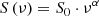 $$ \begin{aligned} S\left(\nu \right) = S_0\cdot \nu ^\alpha \end{aligned} $$