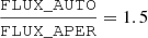 $$ \begin{aligned} \frac{\mathtt{FLUX\_AUTO}}{\mathtt{FLUX\_APER}}=1.5 \end{aligned} $$