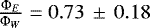 $\frac{\Phi_E}{\Phi_W}=0.73\,\pm\,0.18$