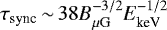 $\tau_{\textrm{sync}}{\,\sim\,}38B_{\mu{\textrm{G}}}^{-3/2} E^{-1/2}_{\textrm{keV}}$
