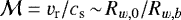 $\mathcal{M} = v_{\textrm{r}}/c_{\textrm{s}}{\,\sim\,}R_{w,0}/R_{w,b}$