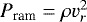 $P_{\textrm{ram}}=\rho v_{r}^2$