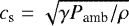 $c_{\textrm{s}}=\sqrt{\gamma P_{\textrm{amb}}/\rho}$